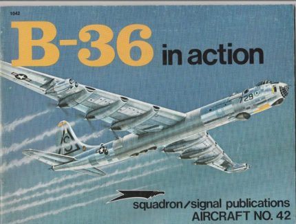 SQUADRON SIGNAL PUBLICATIONS AIRCRAFT N°42 B-36 IN ACTION