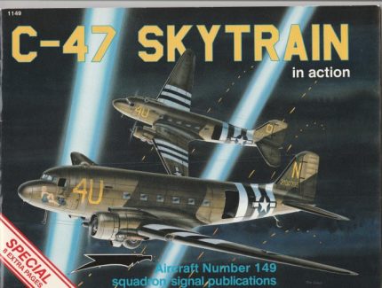 SQUADRON/SIGNAL PUBLICATIONS AIRCRAFT NUMBER N°149 C-47 SKYTRAIN IN ACTION
