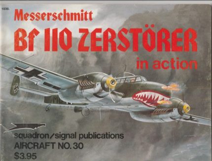 SQUADRON SIGNAL PUBLICATIONS AIRCRAFT N°30 MESSERSCHMITT BF110 ZERSTORER IN ACTION