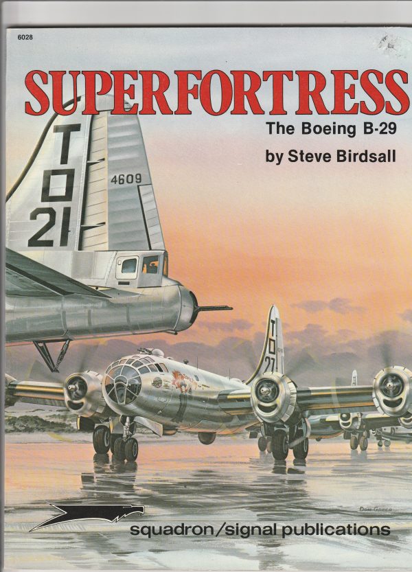 SQUADRON SIGNAL PUBLICATIONS SUPERFORTRESS THE BOEING B-29