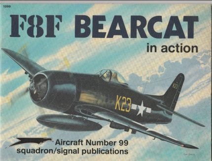 SQUADRON SIGNAL PUBLICATIONS AIRCRAFT N°99 F8F BEARCAT IN ACTION