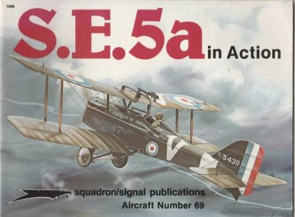 SQUADRON SIGNAL PUBLICATIONS AIRCRAFT N°69 S.E.5A IN ACTION