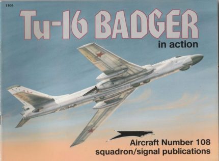 SQUADRON SIGNAL PUBLICATIONS AIRCRAFT N°108 TU-16 BADGER IN ACTION
