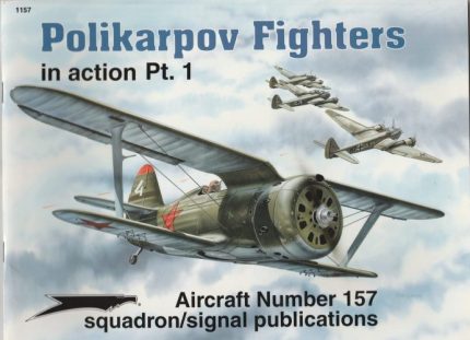 SQUADRON SIGNAL PUBLICATIONS AICRAFT N°157 POLIKARPOV FIGHTERS IN ACTION PT. 1