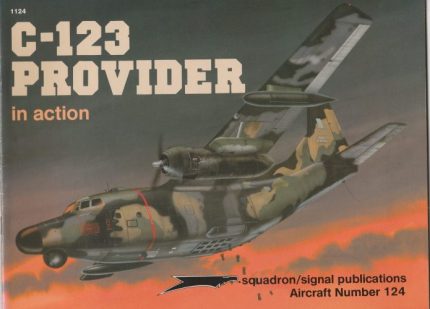 SQUADRON SIGNAL PUBLICATIONS AIRCRAFT N°124 C-123 PROVIDER IN ACTION