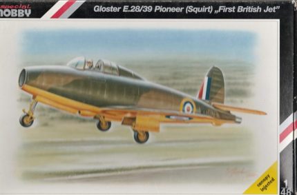 SPECIAL HOBBY GLOSTER E.28/39 PIONEER (SQUIRT) "FIRST BRITISH JET"