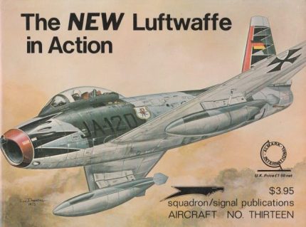 SQUADRON SIGNAL PUBLICATIONS AIRCRAFT N°13 THE NEW LUFTWAFFE IN ACTION
