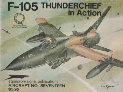 SQUADRON SIGNAL PUBLICATIONS AIRCRAFT N°17 F-105 THUNDERCHIEF IN ACTION