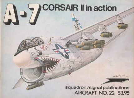 SQUADRON SIGNAL PUBLICATIONS AIRCRAFT N°22 A-7 CORSAIR-II IN ACTION