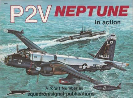 SQUADRON SIGNAL PUBLICATIONS AIRCRAFT N°68 P2V NEPTUNE IN ACTION