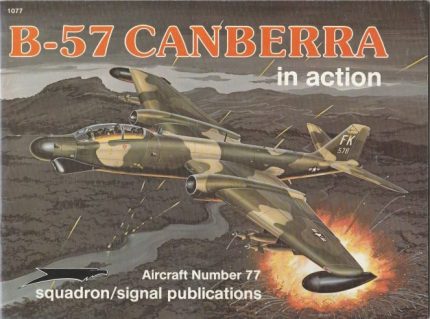 SQUADRON SIGNAL PUBLICATIONS AIRCRAFT N°77  B-57 CANBERRA IN ACTION