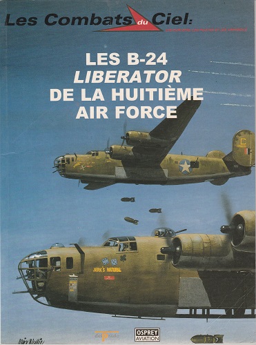 OSPREY AVIATION LES COMBATS DU CIEL N°35 LES B-24 LIBERATOR DE LA HUITIEME AIR FORCE