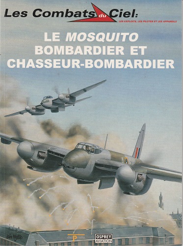 OSPREY AVIATION LES COMBATS DU CIEL N°14 LE MOSQUITO BOMBARDIER ET CHASSEUR-BOMBARDIER