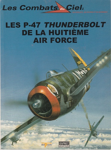 OSPREY AVIATION LES COMBATS DU CIEL N°37 LES P-47 THUNDERBOLT DE LA HUITIEME AIR FORCE