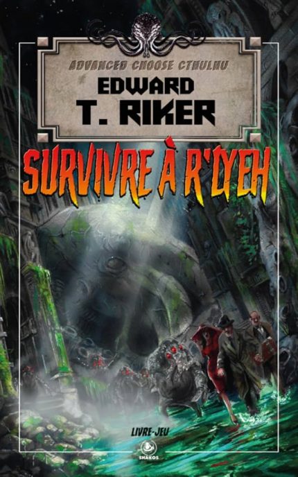 SHAKOS ADVANCED CHOOSE CTHULHU LIVRE JEU SURVIVRE A R'LYEH